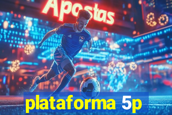 plataforma 5p